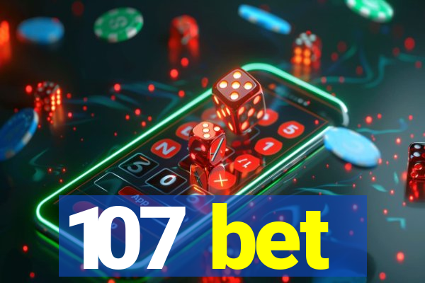 107 bet